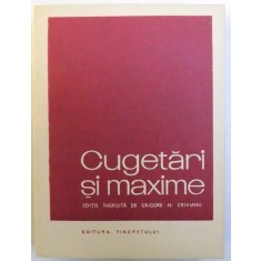 CUGETARI SI MAXIME , editie ingrijita de GRIGORE N. CRIVIANU , 1958
