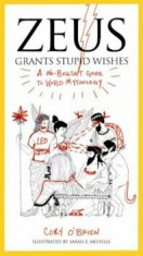 Zeus Grants Stupid Wishes: A No-Bullshit Guide to World Mythology, Paperback/Cory O&amp;#039;Brien foto