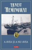 Cumpara ieftin A avea şi a nu avea - Paperback brosat - Ernest Hemingway - Polirom