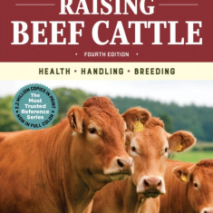 Storey's Guide to Raising Beef Cattle, 4th Edition: Health, Handling, Breeding