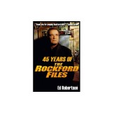 45 Years of The Rockford Files An Inside Look at America's Greatest Detective Series