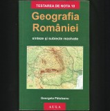 GEOGRAFIA ROM&Acirc;NIEI - GEORGETA PĂTULEANU - SINTEZE ȘI SUBIECTE REZOLVATE, MANUAL