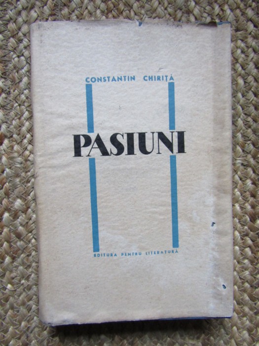 Constantin Chirita - Pasiuni (Editura pentru Literatura, 1964)