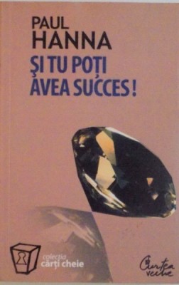 SI TU POTI AVEA SUCCES, EDITIA A II - A de PAUL HANNA, 2007 foto