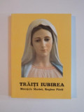 TRAITI IUBIREA , MESAJELE MARIEI , REGINA PACII , EDITIA A II A