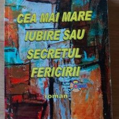 Cea mai mare iubire sau secretul fericirii- Mihai Botez