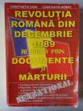 REVOLUTIA ROMANA DIN DECEMBRIE 1989 RETRAITA PRIN DOCUMENTE SI MARTURII de CONSTANTIN SAVA SI CONSTANTIN MONAC , BUCURESTI 2001