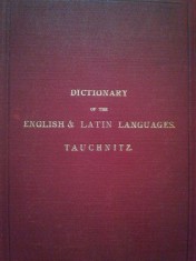 Tauchnitz - Dictionary of the english &amp;amp; latin languages (Editia: 1914) foto