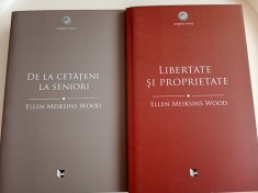 Ellen Meiksins Wood - De la cetateni la Seniori, Libertate si proprietate. O istorie sociala a gandirii politice occidentale, 2 volume foto