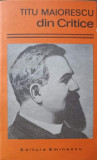 Din Critice Titu Maiorescu - Biblioteca Eminescu, Editura Eminescu, 1978, Carte Beletristica, Biografii
