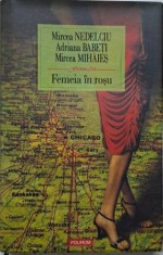 Femeia in rosu &ndash; Mircea Nedelciu, Adriana Babeti, Mircea Mihaies (putin uzata)