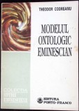 MODELUL ONTOLOGIC EMINESCIAN (CU DEDICATIA AUTORULUI)-THEODOR CODREANU-338153