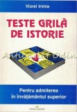 Teste Grila Istorie Admitere Invatamant Superior - Viorel Irimia, Polirom, 1997, ISBN 973-9248-73-X