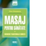 Masaj pentru sanatate - Medicina traditionala chineza - Chen Zhaoguang