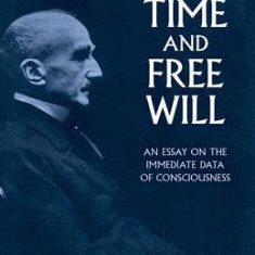 Time and Free Will: An Essay on the Immediate Data of Consciousness