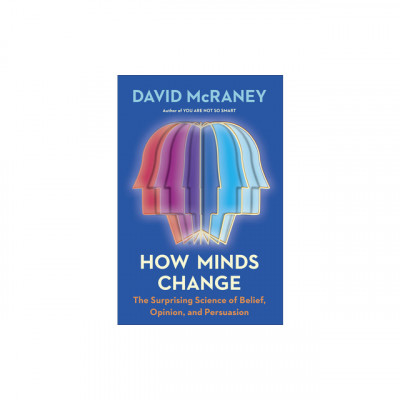 How Minds Change: The Surprising Science of Belief, Opinion, and Persuasion foto