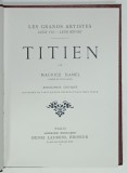TITIEN par MAURICE HAMEL , SERIE ' LES GRANDS ARTISTES - LEUR VIE - LEUR OEUVRE ' , 1923