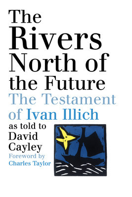 The Rivers North of the Future: The Testament of Ivan Illich foto