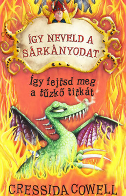 &amp;Iacute;gy neveld a s&amp;aacute;rk&amp;aacute;nyodat 5. - &amp;Iacute;gy fejtsd meg a tűzkő titk&amp;aacute;t - Cressida Cowell foto