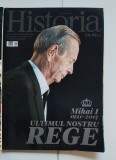 Revista Historia Mr 191 Decembrie 2017, Mihai I 1921-2017 Ultimul Nostru Rege