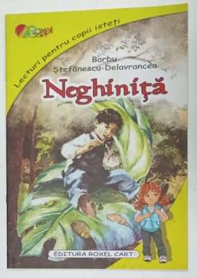 NEGHINITA de BARBU STEFANESCU - DELAVRANCEA , ilustratii de DANA POPESCU , 2019 foto