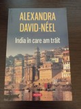 Cumpara ieftin Alexandra David-Neel - India in care am trait
