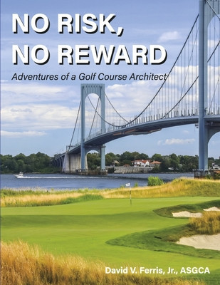 No Risk, No Reward: Adventures of a Golf Course Architect foto