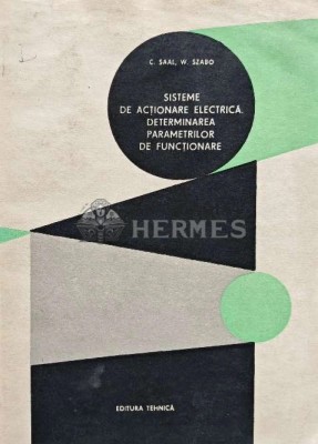 Sisteme de actionare electrica, determinarea parametrilor de functionare - 1981 - C. Saal (@D114) foto