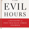 The Evil Hours: A Biography of Post-Traumatic Stress Disorder