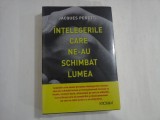 INTELEGERILE CARE NE-AU SCHIMBAT LUMEA (carte sigilata) - JACQUES PERETTI