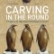 Carving in the Round: 7 Projects to Take Your First Steps in the Art