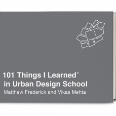 101 Things I Learned in Urban Design School | Matthew Frederick, Vikas Mehta