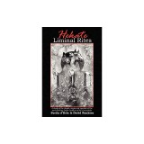 Hekate Liminal Rites - A Study of the Rituals, Magic and Symbols of the Torch-Bearing Triple Goddess of the Crossroads