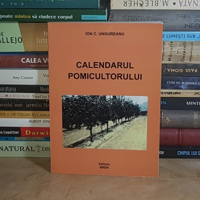 ION C. UNGUREANU - CALENDARUL POMICULTORULUI , 2003 * foto
