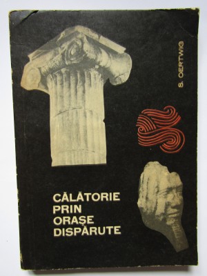 Siegfried Oertwig - Calatorie prin orase disparute foto