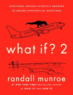 What If? 2: Additional Serious Scientific Answers to Absurd Hypothetical Questions foto