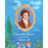 Gioachino Rossini si povestea lui Wilhelm Tell - Cristina Sarbu