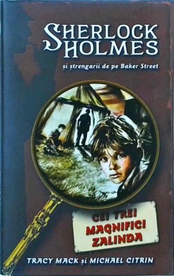 Tracy Mack, Michael Citrin - Sherlock Holmes. Cei trei magnifici Zalinda foto