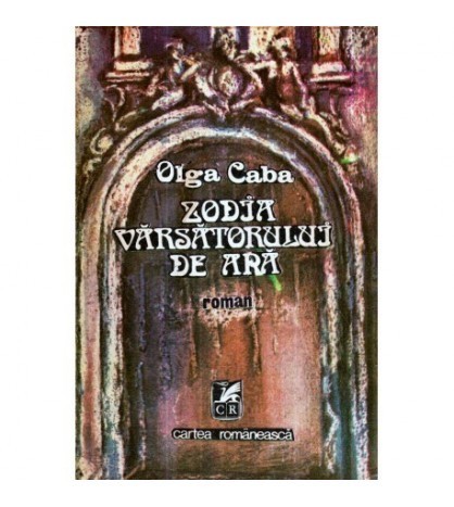 Olga Caba - Zodia varsatorului de apa - roman - 120993