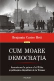 Cum moare democratia. Ascensiunea la putere a lui Hitler si prabusirea Republicii de la Weimar - Editura Polirom