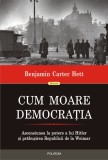 Cumpara ieftin Cum moare democrația. Ascensiunea la putere a lui Hitler și prăbușirea Republicii de la Weimar