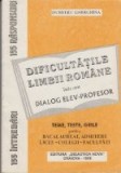 Dificultatile limbii romane intr-un dialog elev - profesor (teme, teste grile pentru bacalaureat, admitere, licee, colegii, facultati)