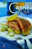 Retete Internationale: Carne Alba - Ghid Culinare Familia Ta, Litera 2004, 144 Pagini
