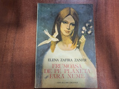 Frumoasa de pe planeta fara nume de Elena Zafira Zanfir foto