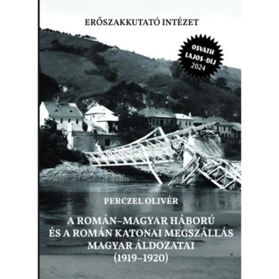 A rom&amp;aacute;n-magyar h&amp;aacute;bor&amp;uacute; &amp;eacute;s a rom&amp;aacute;n katonai megsz&amp;aacute;ll&amp;aacute;s magyar &amp;aacute;ldozatai (1919-1920) - 2. jav&amp;iacute;tott kiad&amp;aacute;s - Perczel Oliv&amp;eacute;r foto