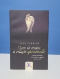 Cum sa cream o relatie spirituala de Paul Ferrini