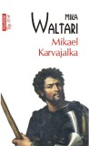 Mikael Karvajalka - Mika Waltari - Editura Polirom