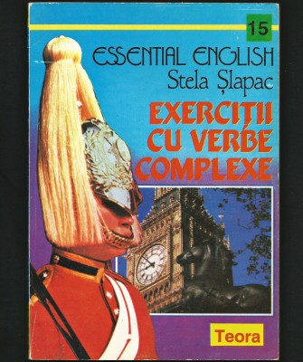 EXERCIȚII CU VERBE COMPLEXE - LIMBA ENGLEZĂ, CURS - STELA ȘLAPAC, MANUAL TEORA foto