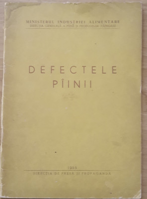 Cartea Defectele Painii Datorate Procesului de Fabricatie - An1955, Nr pagini 42 foto