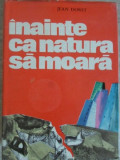 Inainte ca Natura sa Moara - Jean Dorst, Editura Stiintifica 1970, Biologie, Coperta Cartonata